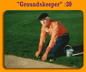 "Groundskeeper" :30