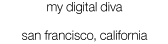 my digital diva | san francisco, california